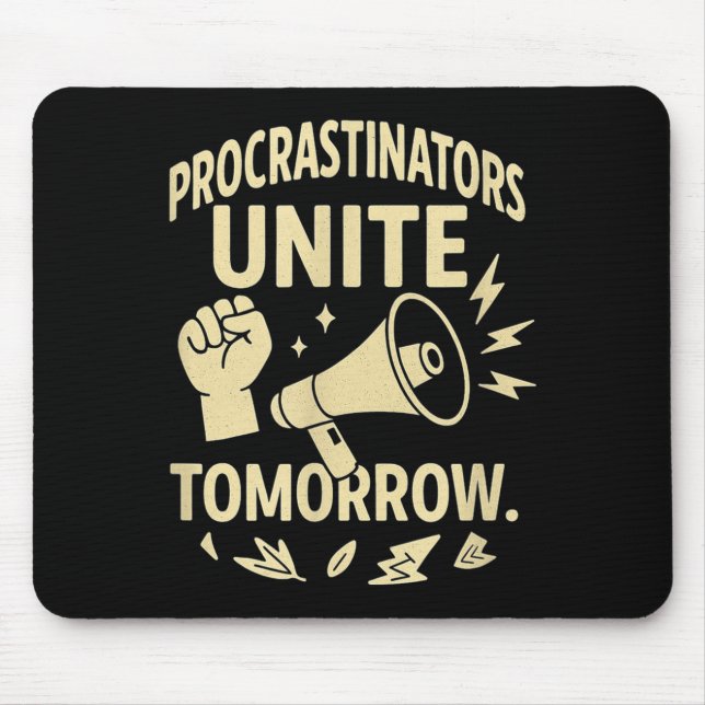 Procrastinators Unite Tomorrow Funny Lazy Gift Tee Mouse Pad (Front)