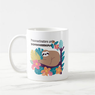  Procrastinators Unite… Tomorrow – Funny Sloth Mug