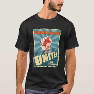 Procrastinators Unite Tomorrow Procrastination Stu T-Shirt