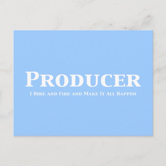 Producer I Hire And Fire And Make It All Happen Postcard (Front)
