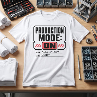 Production Mode On Personalized Name Shift T-Shirt