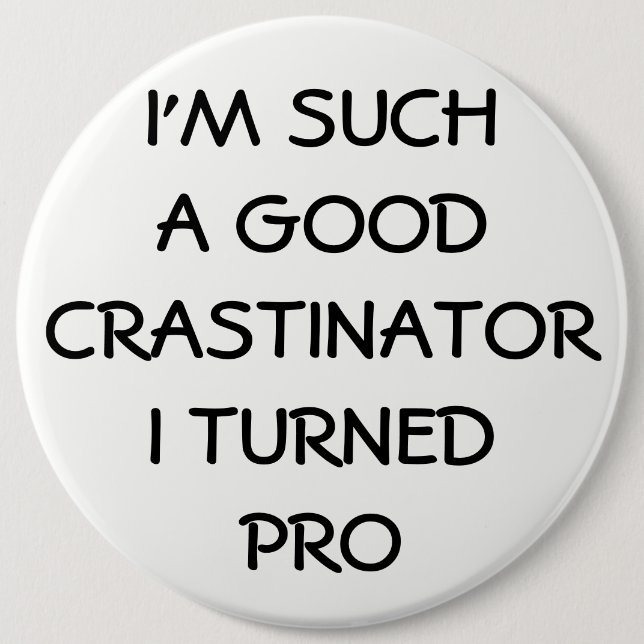 Profesional Procrastinator? 6 Inch Round Button (Front)