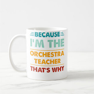 Profession Because I'M The Orchestra Teacher That' Coffee Mug