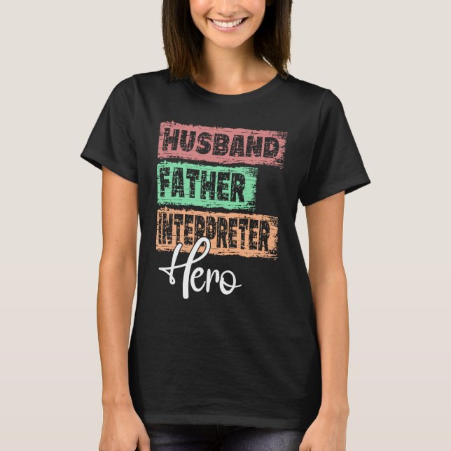 Profession dad hero father Interpreter T-Shirt (Front)