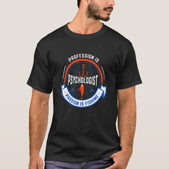 Profession Is Psychologist Passion Is Fishing T-Shirt (Front)