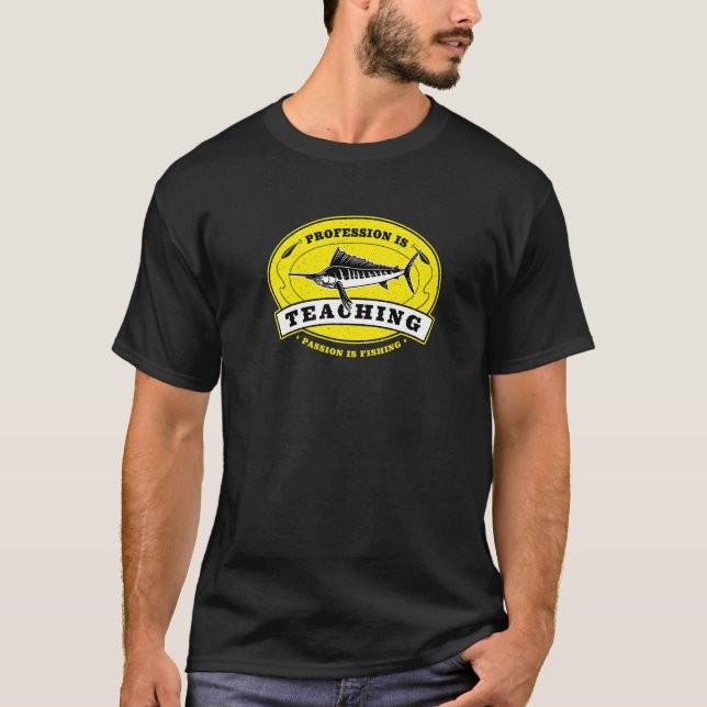 Profession Is Teaching Passion Is Fishing T-Shirt (Front)