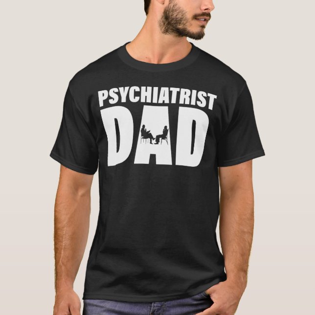 Profession Job For Men   Psychiatrist Dad T-Shirt (Front)