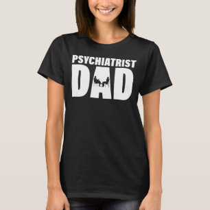 Profession Job For Men   Psychiatrist Dad T-Shirt