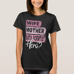 Profession mom hero mother Data Scientist T-Shirt