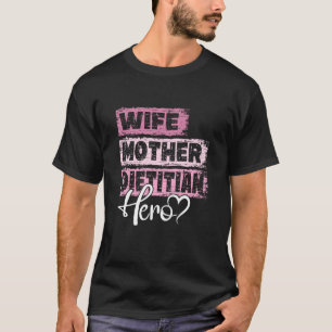 Profession mom hero mother Dietician T-Shirt