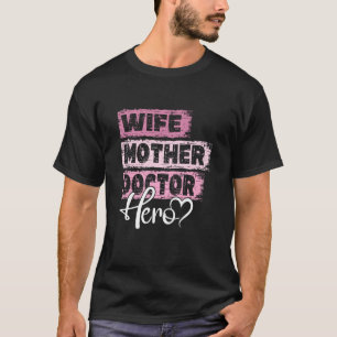 Profession mom hero mother Doctor T-Shirt