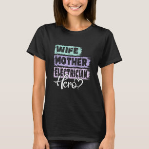 Profession mom hero mother Electrician T-Shirt