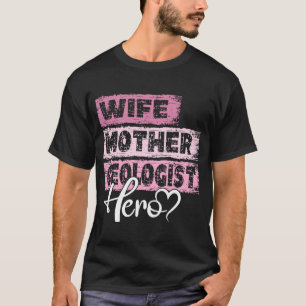 Profession mom hero mother Geologist T-Shirt
