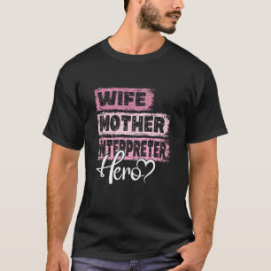 Profession mom hero mother Interpreter 1 T-Shirt