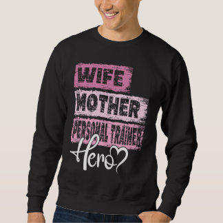 Profession mom hero mother Personal Trainer 1 Sweatshirt