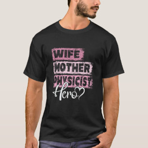 Profession mom hero mother Physicist T-Shirt
