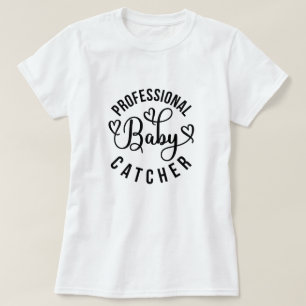 Professional Baby Catcher Labour and Delivery T-Shirt