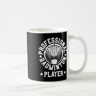 Professional Badminton Player Shuttle Gift Tee  Coffee Mug