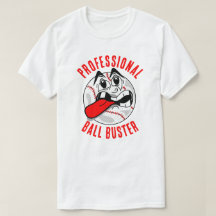 Professional Ball Buster White T-Shirt