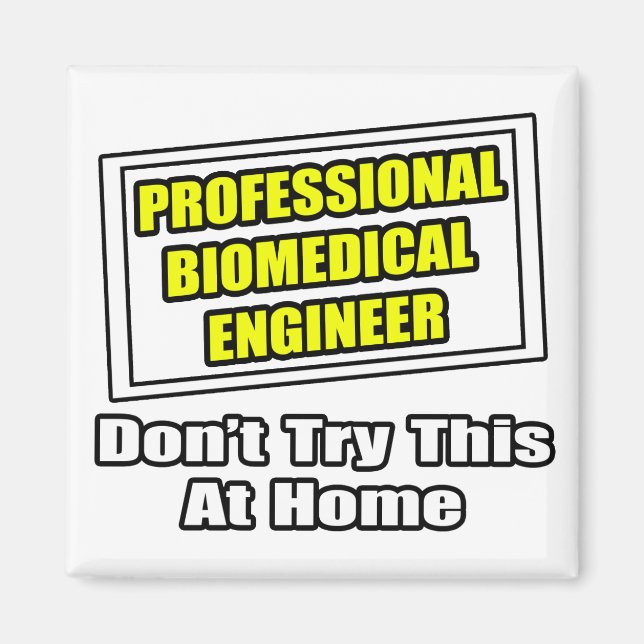 Professional Biomedical Engineer...Joke Magnet (Front)