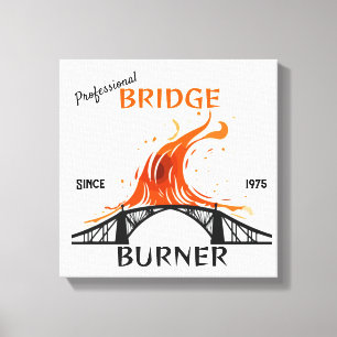 Professional Bridge Burner Canvas Print
