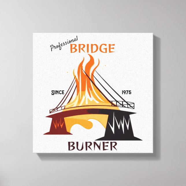 Professional Bridge Burner Canvas Print (Front)