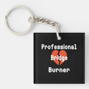 Professional Bridge Burner Funny Corporate Humour Keychain