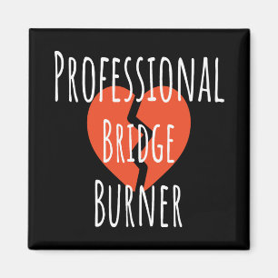 ​Professional Bridge Burner Funny Sarcastic Corpor Magnet