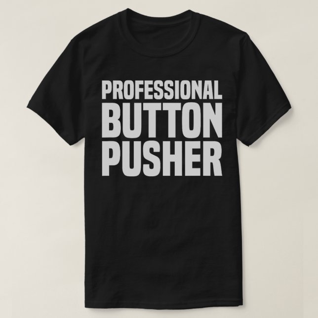 Professional Button Pusher GCode CNC Machinist  T-Shirt (Design Front)