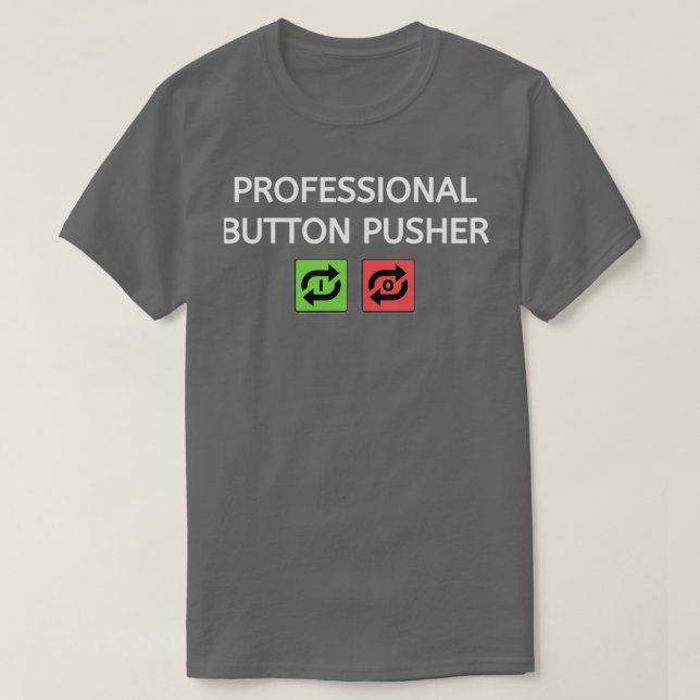 Professional Button Pusher  T-Shirt (Design Front)