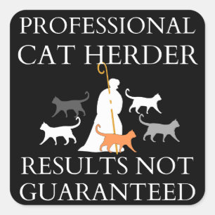 Professional Cat Herder Results Not Guaranteed Square Sticker