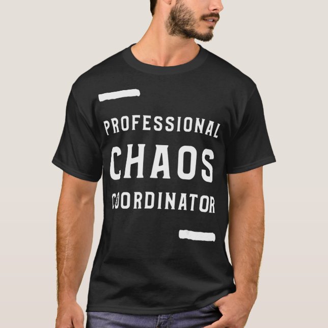 Professional Chaos Coordinator Design Employee T-Shirt (Front)