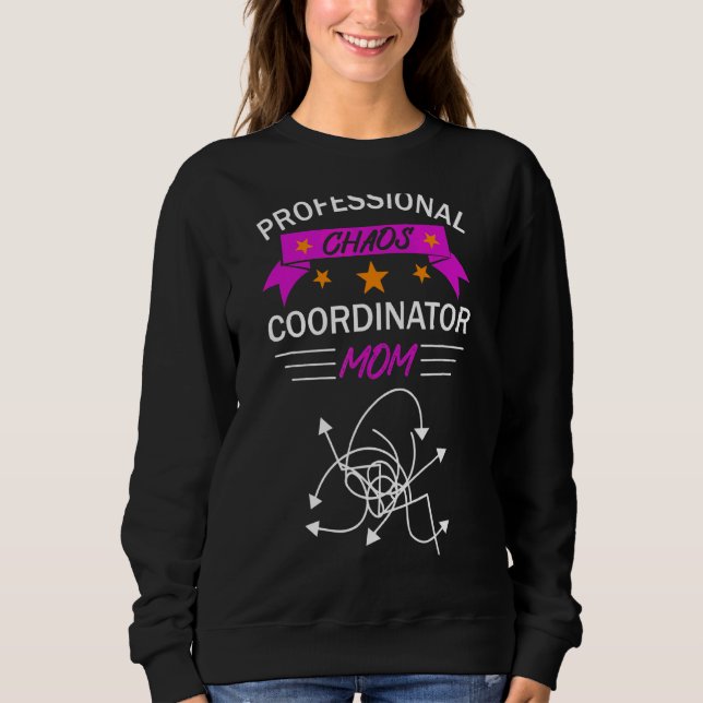 Professional Chaos Coordinator Mom Sweatshirt (Front)