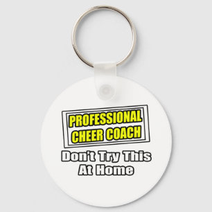 Professional Cheer Coach...Don't Try at Home Keychain
