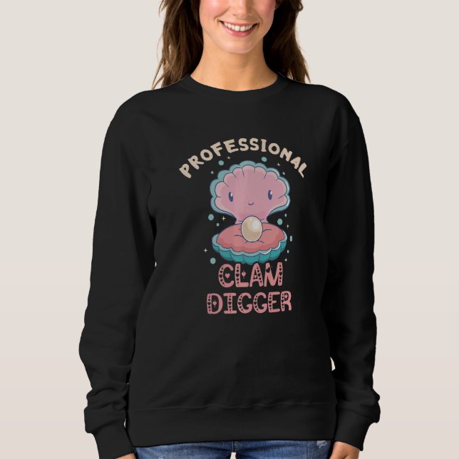 Professional Clam Digger Sea Shell Mermaid Mollusc Sweatshirt (Front)