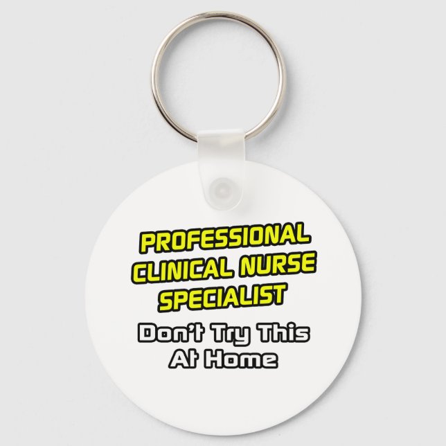 Professional Clinical Nurse Specialist .. Joke Keychain (Front)