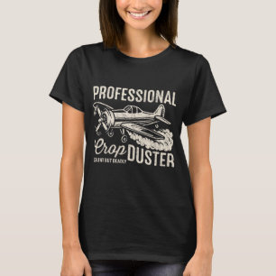 Professional Crop Duster   Funny Farming Aviation T-Shirt