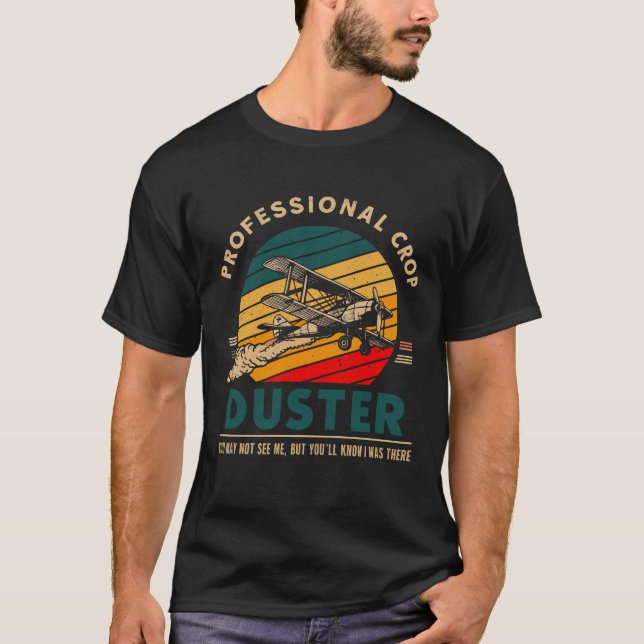 Professional Crop Duster Vintage Airplane Quote T-Shirt (Front)