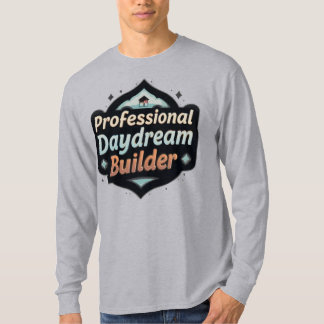 Professional Daydream Builder Funny Dreamer Quote T-Shirt