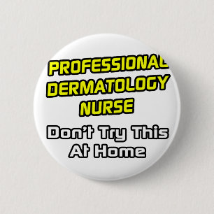 Professional Dermatology Nurse .. Joke 2 Inch Round Button