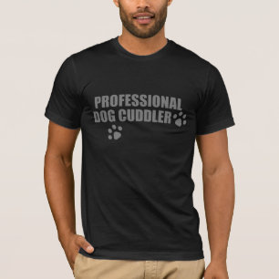 Professional Dog Cuddler Dog Person Love Pet Hoodi T-Shirt