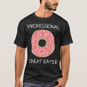 Professional Donut Eater baked donut birthday T-Shirt