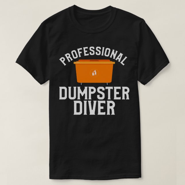 Professional Dumpster Diver T-Shirt (Design Front)