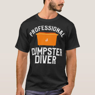 Professional Dumpster Diver T-Shirt
