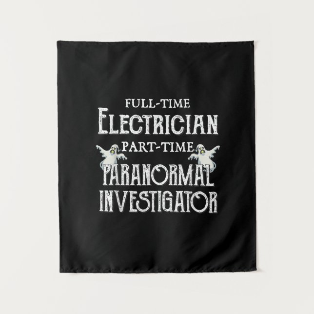 Professional Electrician Part-Time Paranormal Gift Tapestry (Front)
