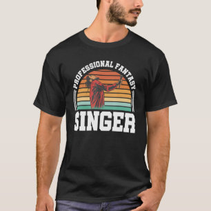 Professional Fantasy Singer Retro Music     Singin T-Shirt
