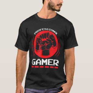Professional Gamer Funny Gaming Quotes Gift For Pl T-Shirt
