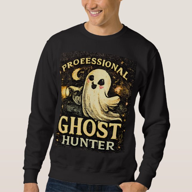 Professional Ghost Hunter Funny Halloween Graphic  Sweatshirt (Front)