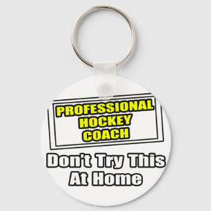 Professional Hockey Coach...Don't Try This Keychain
