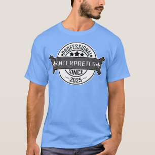 Professional Interpreter gift since 2025 T-Shirt